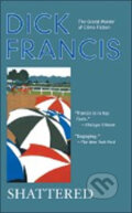 Kniha: Shattered (Dick Francis). Berkley Books, 2005 Kniha: Shattered (Dick Francis). Berkley Books, 2005