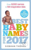 Kniha: Best Baby Names For 2017 (Thomas Siobhan). Ebury, 2017 Kniha: Best Baby Names For 2017 (Thomas Siobhan). Ebury, 2017