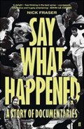 Kniha: Say What Happened (Nick Fraser). Faber and Faber, 2019 Kniha: Say What Happened (Nick Fraser). Faber and Faber, 2019