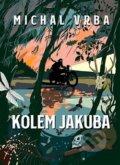 Kniha: Kolem Jakuba (Michal Vrba), 2019 Kniha: Kolem Jakuba (Michal Vrba), 2019