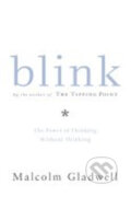 Kniha: Blink (Malcolm Gladwell). Warner Books, 2011 Kniha: Blink (Malcolm Gladwell). Warner Books, 2011