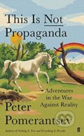 Kniha: This Is Not Propaganda (Peter Pomerantsev). Faber and Faber, 2019 Kniha: This Is Not Propaganda (Peter Pomerantsev). Faber and Faber, 2019