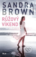 Kniha: Růžový víkend (Sandra Brown). Ikar CZ, 2019 Kniha: Růžový víkend (Sandra Brown). Ikar CZ, 2019