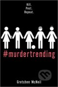 Kniha: #MurderTrending (Gretchen McNeil). Disney-Hyperion, 2019 Kniha: #MurderTrending (Gretchen McNeil). Disney-Hyperion, 2019