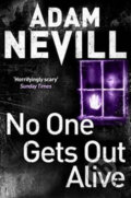 Kniha: No One Gets Out Alive (Adam Nevill). Pan Macmillan, 2014 Kniha: No One Gets Out Alive (Adam Nevill). Pan Macmillan, 2014
