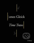Time Travel - James Gleick, Random House, 2016