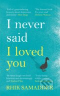 Kniha: I Never Said I Loved You (Rhik Samadder). Headline Book, 2019 Kniha: I Never Said I Loved You (Rhik Samadder). Headline Book, 2019