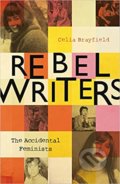Kniha: Rebel Writers (Celia Brayfield). Bloomsbury, 2019 Kniha: Rebel Writers (Celia Brayfield). Bloomsbury, 2019