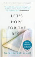Kniha: Lets Hope for the Best (Carolina Setterwall). Bloomsbury, 2019 Kniha: Lets Hope for the Best (Carolina Setterwall). Bloomsbury, 2019
