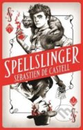 Kniha: Spellslinger (Sebastien de Castell). Zaffre, 2017 Kniha: Spellslinger (Sebastien de Castell). Zaffre, 2017