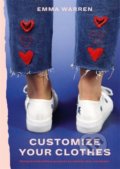 Kniha: Customize Your Clothes (Emma Warren). Kyle Books, 2019 Kniha: Customize Your Clothes (Emma Warren). Kyle Books, 2019