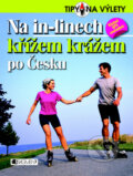 Kniha: Na in-linech křížem krážem po Česku (Nakladatelství Fragment). Nakladatelství Fragment, 2009 Kniha: Na in-linech křížem krážem po Česku (Nakladatelství Fragment). Nakladatelství Fragment, 2009