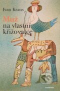 Kniha: Muž na vlastní křižovatce (Ivan Kraus). Academia, 2009 Kniha: Muž na vlastní křižovatce (Ivan Kraus). Academia, 2009