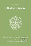 Kniha: Mumiální hermetická léčba & Problém očarování (Otakar Griese). OLDM, 2009 Kniha: Mumiální hermetická léčba & Problém očarování (Otakar Griese). OLDM, 2009