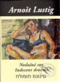 Kniha: Neslušné sny (Arnošt Lustig). Nakladatelství Franze Kafky, 2009 Kniha: Neslušné sny (Arnošt Lustig). Nakladatelství Franze Kafky, 2009
