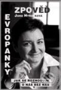 Kniha: Zpověď Evropanky aneb Jak se rozhoduje o nás bez nás (Jana Hybášková). Rybka Publishers, 2009 Kniha: Zpověď Evropanky aneb Jak se rozhoduje o nás bez nás (Jana Hybášková). Rybka Publishers, 2009