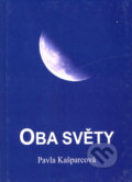 Kniha: Oba světy (Pavla Kašparcová). Carolus, 2006 Kniha: Oba světy (Pavla Kašparcová). Carolus, 2006