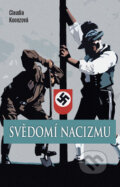 Kniha: Svědomí nacizmu (Claudia Koonzová). Columbus, 2009 Kniha: Svědomí nacizmu (Claudia Koonzová). Columbus, 2009