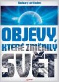 Kniha: Objevy, které změnily svět (Rodney Castleden). Jota, 2009 Kniha: Objevy, které změnily svět (Rodney Castleden). Jota, 2009