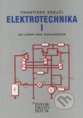Kniha: Elektrotechnika I (František Krejčí). Informatorium, 2006 Kniha: Elektrotechnika I (František Krejčí). Informatorium, 2006