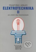 Kniha: Elektrotechnika II (František Krejčí). Informatorium, 2006 Kniha: Elektrotechnika II (František Krejčí). Informatorium, 2006