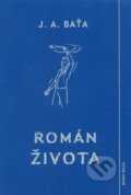 Kniha: Román života (Jan Antonín Baťa). Marek Belza, 2009 Kniha: Román života (Jan Antonín Baťa). Marek Belza, 2009