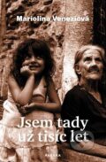 Kniha: Jsem tady už tisíc let (Mariolina Veneziová). Paseka, 2009 Kniha: Jsem tady už tisíc let (Mariolina Veneziová). Paseka, 2009