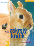 Kniha: Náš zakrslý králík (Monika Wegler). Vašut, 2006 Kniha: Náš zakrslý králík (Monika Wegler). Vašut, 2006