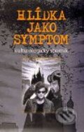 Kniha: Hlídka jako symptom (Argo). Argo, 2009 Kniha: Hlídka jako symptom (Argo). Argo, 2009