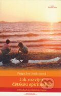Kniha: Jak rozvíjet dětskou spiritualitu (Peggy Joy Jenkinsonová). DharmaGaia, 2009 Kniha: Jak rozvíjet dětskou spiritualitu (Peggy Joy Jenkinsonová). DharmaGaia, 2009