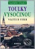 Kniha: Toulky Vysočinou (Vojtěch Fišer). Regia, 2009 Kniha: Toulky Vysočinou (Vojtěch Fišer). Regia, 2009