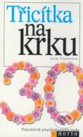 Kniha: Třicítka na krku (Julie Tilsnerová). Motto, 2002 Kniha: Třicítka na krku (Julie Tilsnerová). Motto, 2002
