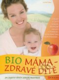 Kniha: Bio máma - zdravé dítě (Lynda Fassa). CPRESS, 2009 Kniha: Bio máma - zdravé dítě (Lynda Fassa). CPRESS, 2009