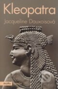Kniha: Kleopatra (Jacqueline Dauxoisová). Motto, 2004 Kniha: Kleopatra (Jacqueline Dauxoisová). Motto, 2004