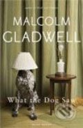 Kniha: What The Dog Saw (Malcolm Gladwell). Penguin Books, 2009 Kniha: What The Dog Saw (Malcolm Gladwell). Penguin Books, 2009
