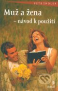 Kniha: Muž a žena - návod k použití (Petr Šmolka). Portál, 2009 Kniha: Muž a žena - návod k použití (Petr Šmolka). Portál, 2009