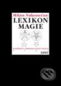 Kniha: Lexikon magie (Milan Nakonečný). Argo, 2009 Kniha: Lexikon magie (Milan Nakonečný). Argo, 2009