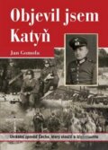 Kniha: Objevil jsem Katyň (Jan Gomola). Plot, 2009 Kniha: Objevil jsem Katyň (Jan Gomola). Plot, 2009