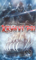 Kniha: Krvaví psi (Ondrej Trepáč). Poutník, 2009 Kniha: Krvaví psi (Ondrej Trepáč). Poutník, 2009