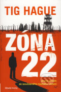 Kniha: Zóna 22 (Tig Hague). Mladá fronta, 2009 Kniha: Zóna 22 (Tig Hague). Mladá fronta, 2009