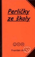 Kniha: Perličky ze školy (František Uher). Akcent, 2009 Kniha: Perličky ze školy (František Uher). Akcent, 2009