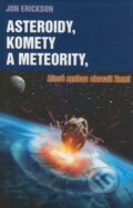 Kniha: Asteroidy, komety a meteority, které mohou ohrozit Zemi (Jon Erickson). Talpress, 2007 Kniha: Asteroidy, komety a meteority, které mohou ohrozit Zemi (Jon Erickson). Talpress, 2007
