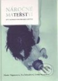 Kniha: Náročné mateřství (Iva Strnadová, Lenka Krejčová a Marie Vágnerová). Karolinum, 2009 Kniha: Náročné mateřství (Iva Strnadová, Lenka Krejčová a Marie Vágnerová). Karolinum, 2009