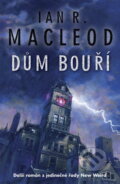 Kniha: Dům bouří (Ian R. MacLeod). Laser books, 2009 Kniha: Dům bouří (Ian R. MacLeod). Laser books, 2009