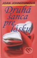 Kniha: Druhá šanca pre lásku (Joan Johnston). Slovenský spisovateľ, 2009 Kniha: Druhá šanca pre lásku (Joan Johnston). Slovenský spisovateľ, 2009