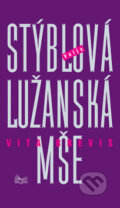 Kniha: Lužanská mše - Vita brevis (Valja Stýblová). Šulc - Švarc, 2007 Kniha: Lužanská mše - Vita brevis (Valja Stýblová). Šulc - Švarc, 2007