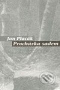 Kniha: Procházka sadem (Jan Placák). Pavel Mervart, 2009 Kniha: Procházka sadem (Jan Placák). Pavel Mervart, 2009
