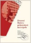 Zrození Baťovy průmyslové metropole - Ondřej Ševeček, Pavel Ševčík - VEDUTA, 2009