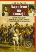 Kniha: Napoleon na Dunaji (Jiří Kovařík). Epocha, 2009 Kniha: Napoleon na Dunaji (Jiří Kovařík). Epocha, 2009