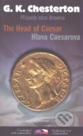 Kniha: The Head of Caesar / Hlava Caesarova (Gilbert Keith Chesterton). Garamond, 2009 Kniha: The Head of Caesar / Hlava Caesarova (Gilbert Keith Chesterton). Garamond, 2009